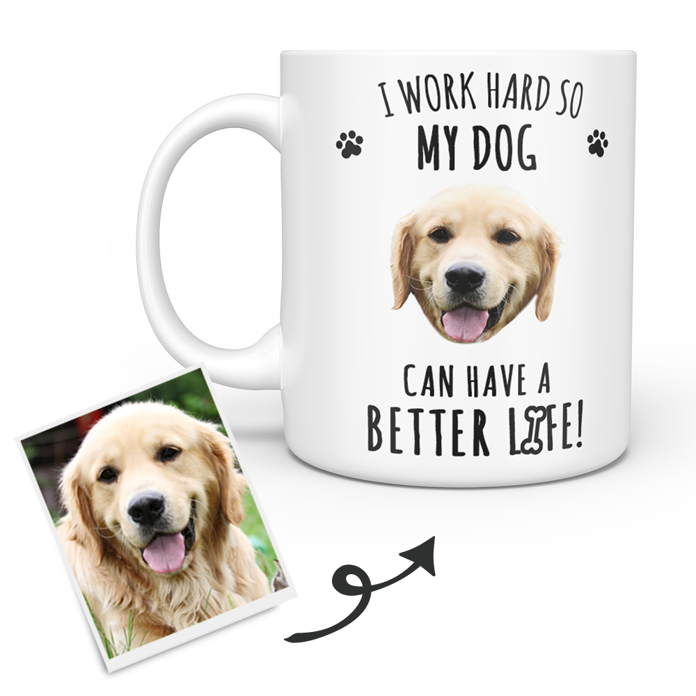 Personalized Dog Mug - Custom Pet Mug - Dog Face Mug - I Work Hard So My Dog Can Have A Better Life
