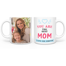 Personalized Custom Photo Mug - You Are The Best Mom, I Love You Forever