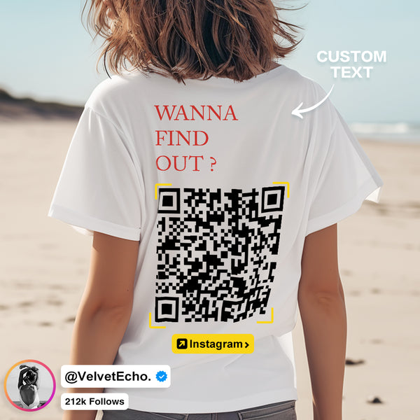 Custom QR Code T-shirt Personalized Social Connection Shirt with Text WANNA FIND OUT?