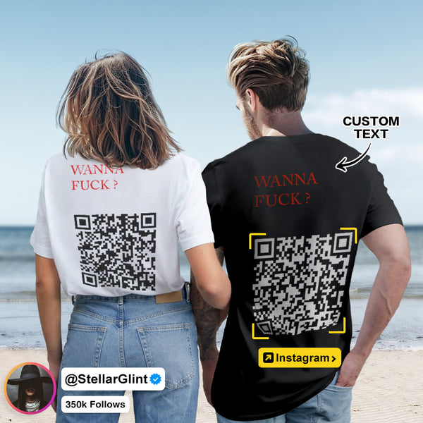 Custom QR Code T-shirt Personalized Social Connection Shirt with Text WANNA FUCK?