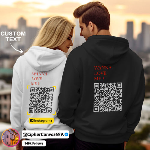 Custom QR Code Sweatshirt Personalized Social Connection Hoodie with Text WANNA LOVE ME?