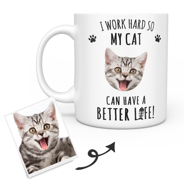 Personalized Cat Mug - Custom Pet Mug - Cat Face Mug -  I Work Hard So My Cat Can Have A Better Life