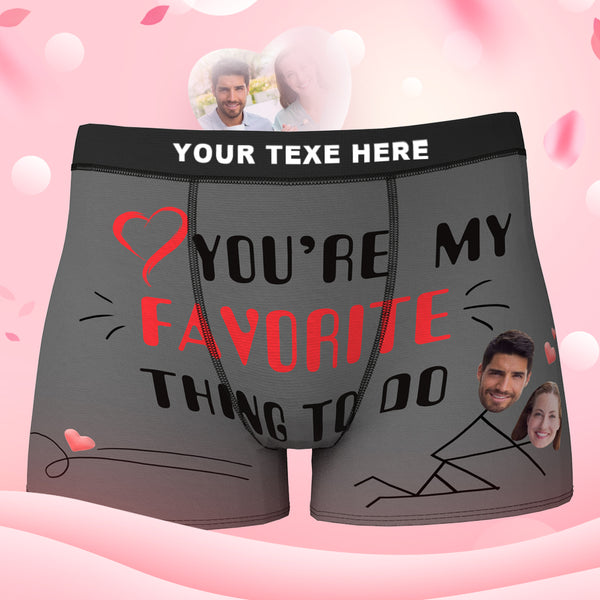 Custom Face Boxer Personalize Underwear Valentine's Gifts for Him - You're My Favorite Thing To Do