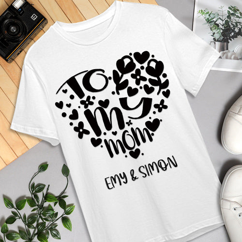 Custom T-shirt Personalized Name T-shirt Special Gift To My Mom - Love